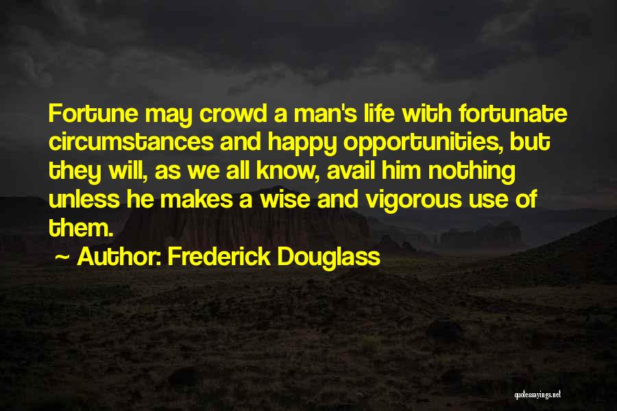 This Man Makes Me Happy Quotes By Frederick Douglass