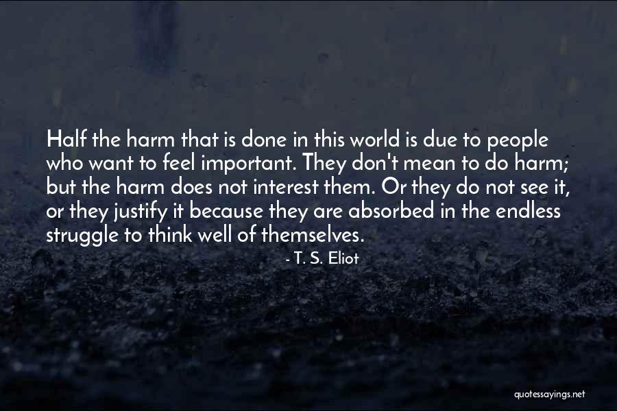 This Mean World Quotes By T. S. Eliot