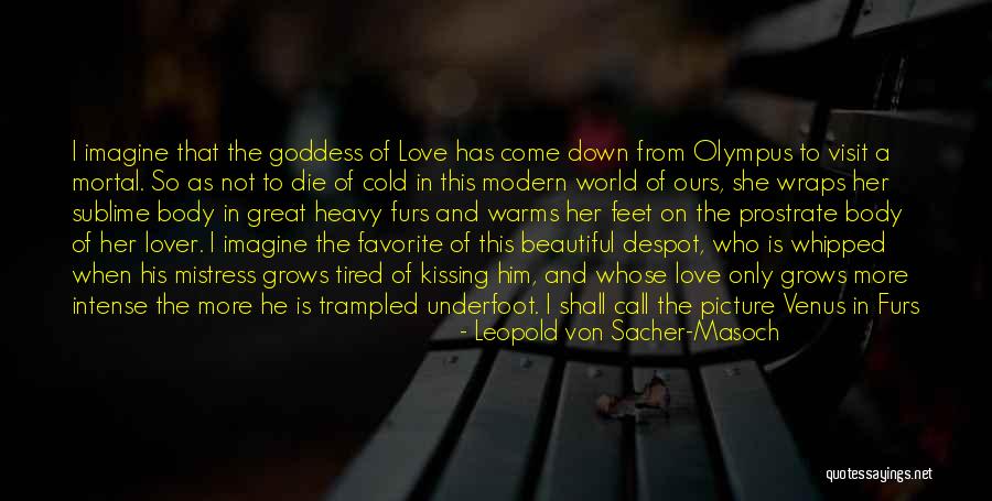This Modern Love Quotes By Leopold Von Sacher-Masoch This Modern Love Quotes By Leopold Von Sacher-Masoch