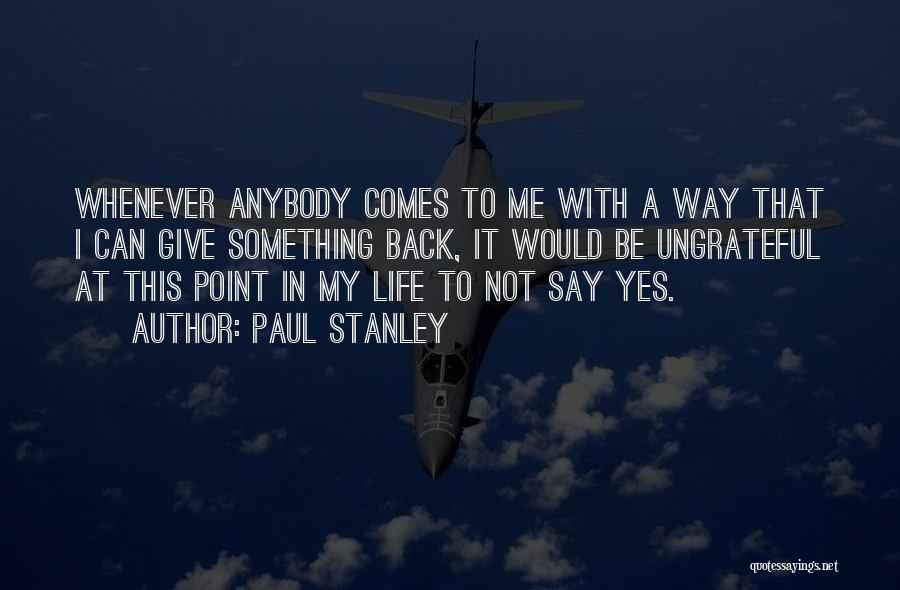 This Point In My Life Quotes By Paul Stanley