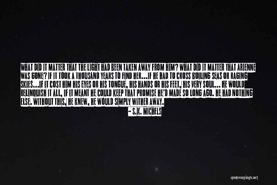 This Raging Light Quotes By S.K. Michels This Raging Light Quotes By S.K. Michels