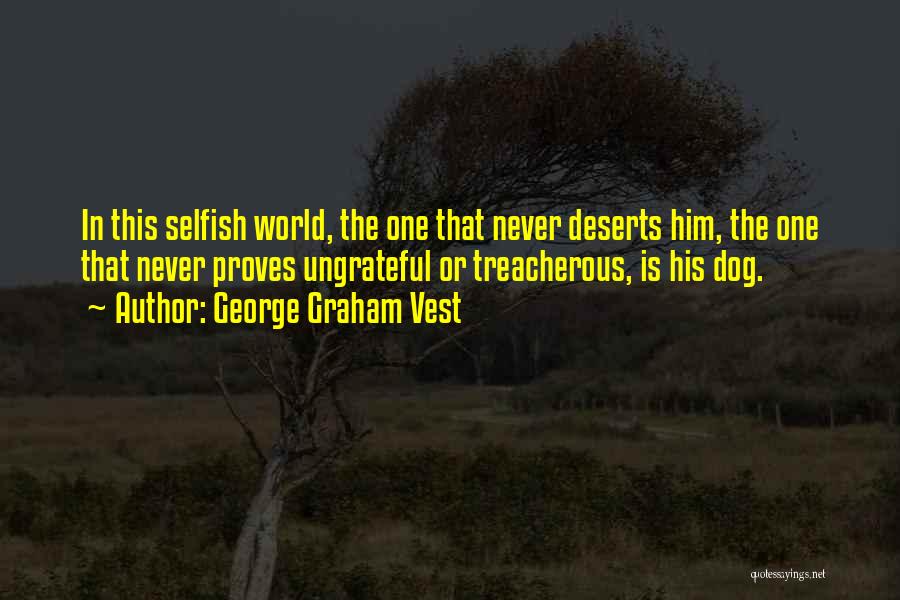 This Selfish World Quotes By George Graham Vest