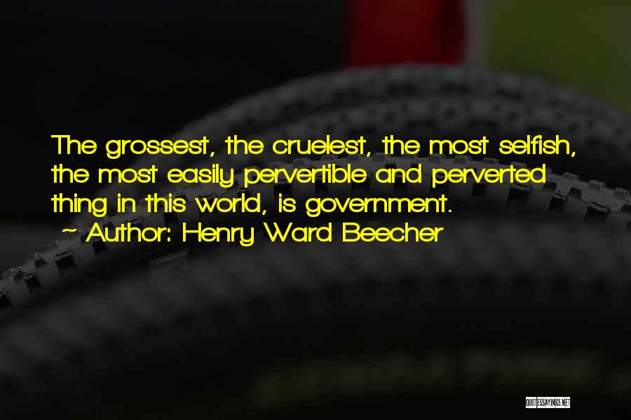 This Selfish World Quotes By Henry Ward Beecher