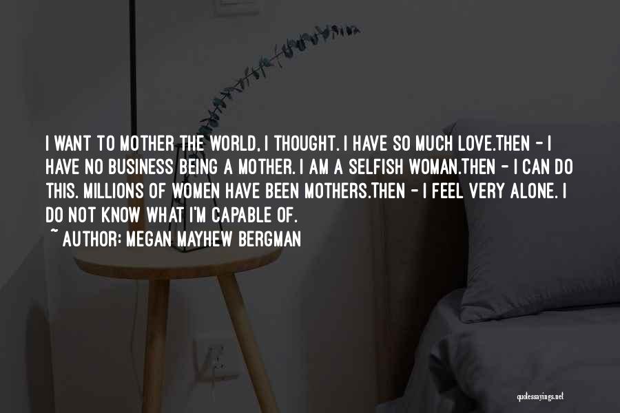 This Selfish World Quotes By Megan Mayhew Bergman