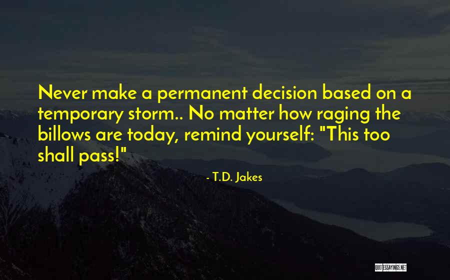 This Shall Too Pass Quotes By T.D. Jakes This Shall Too Pass Quotes By T.D. Jakes