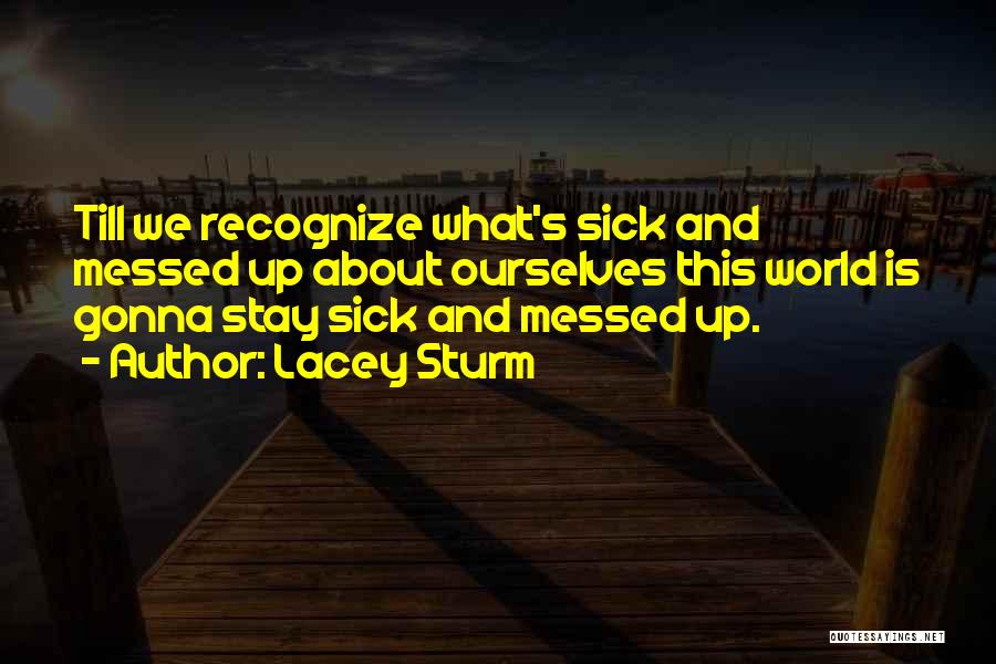 This Sick World Quotes By Lacey Sturm