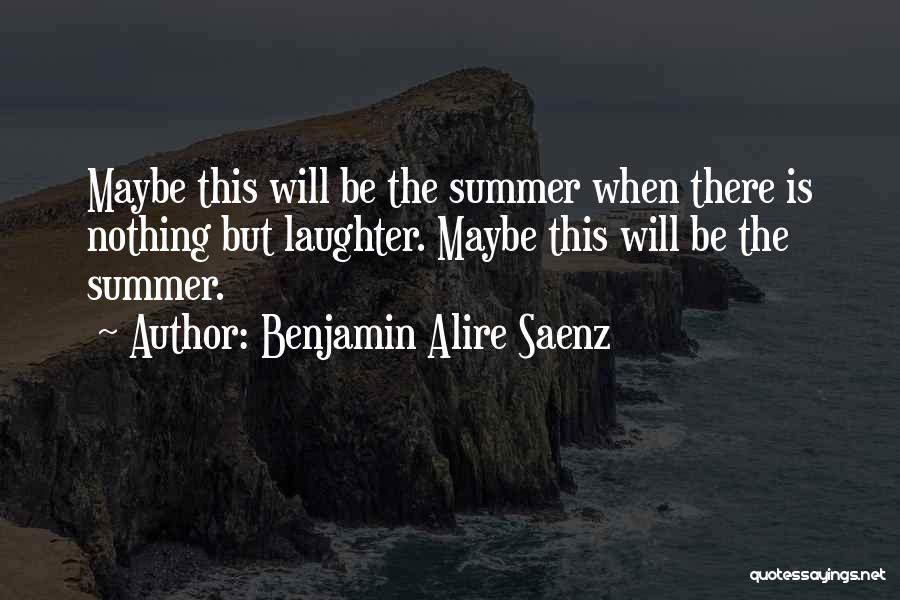 This Summer Quotes By Benjamin Alire Saenz