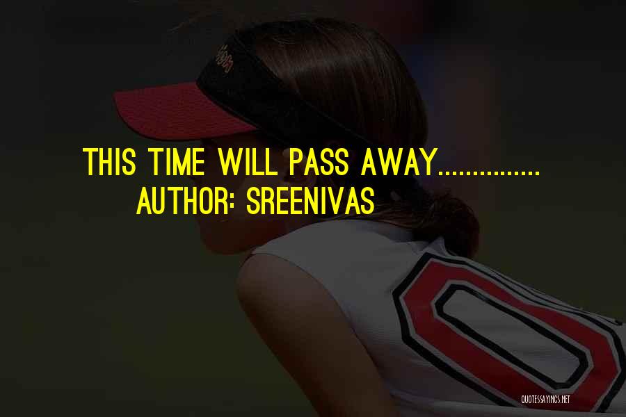 This Time Will Pass Quotes By Sreenivas