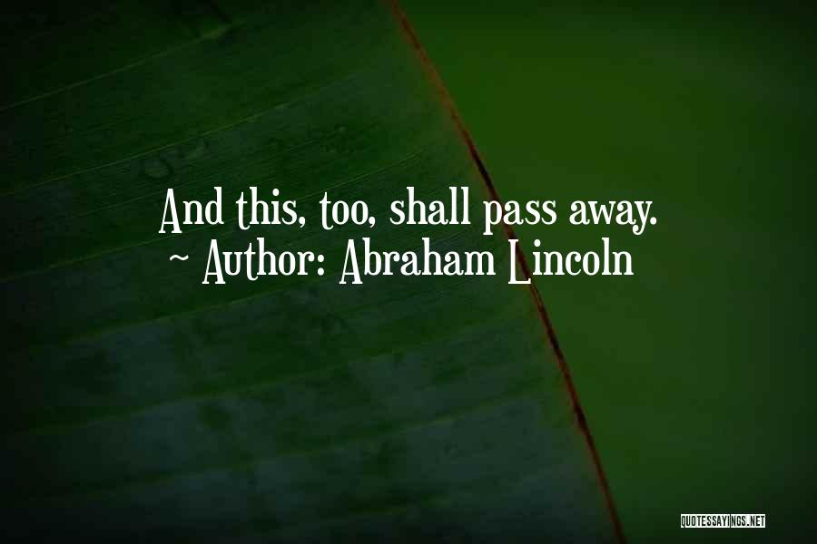 This Too Shall Pass Away Quotes By Abraham Lincoln