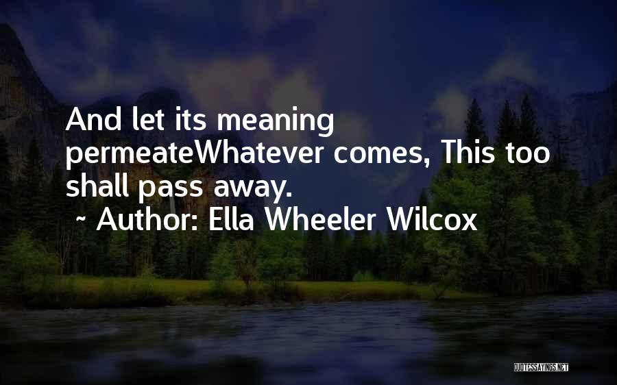 This Too Shall Pass Away Quotes By Ella Wheeler Wilcox