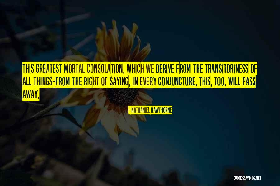 This Too Will Pass Quotes By Nathaniel Hawthorne This Too Will Pass Quotes By Nathaniel Hawthorne