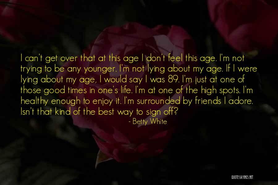 This Was The Best Of Times Quotes By Betty White This Was The Best Of Times Quotes By Betty White