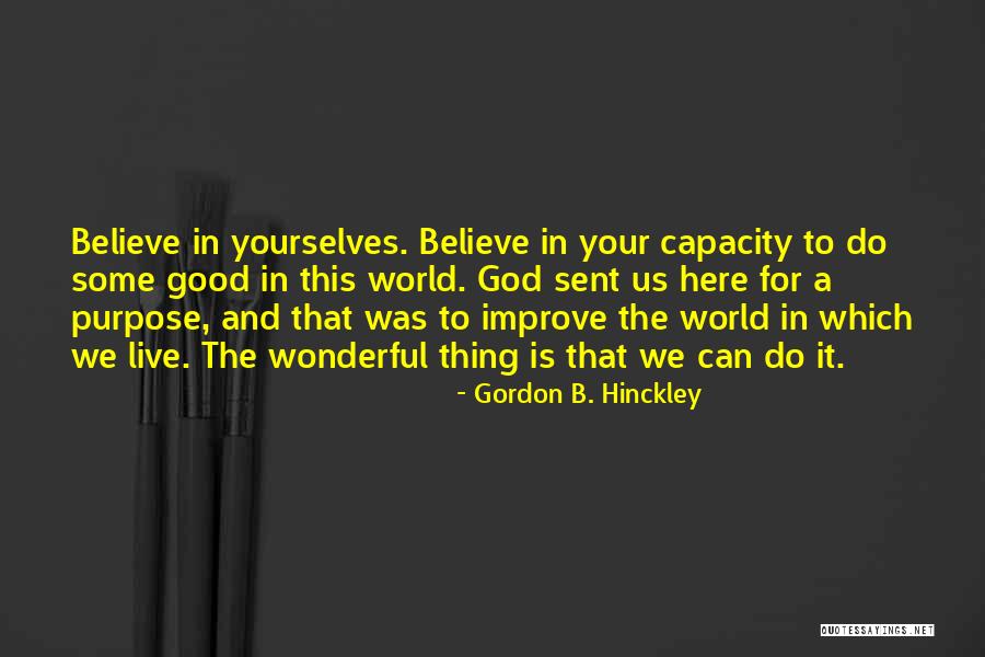 This World We Live In Quotes By Gordon B. Hinckley This World We Live In Quotes By Gordon B. Hinckley