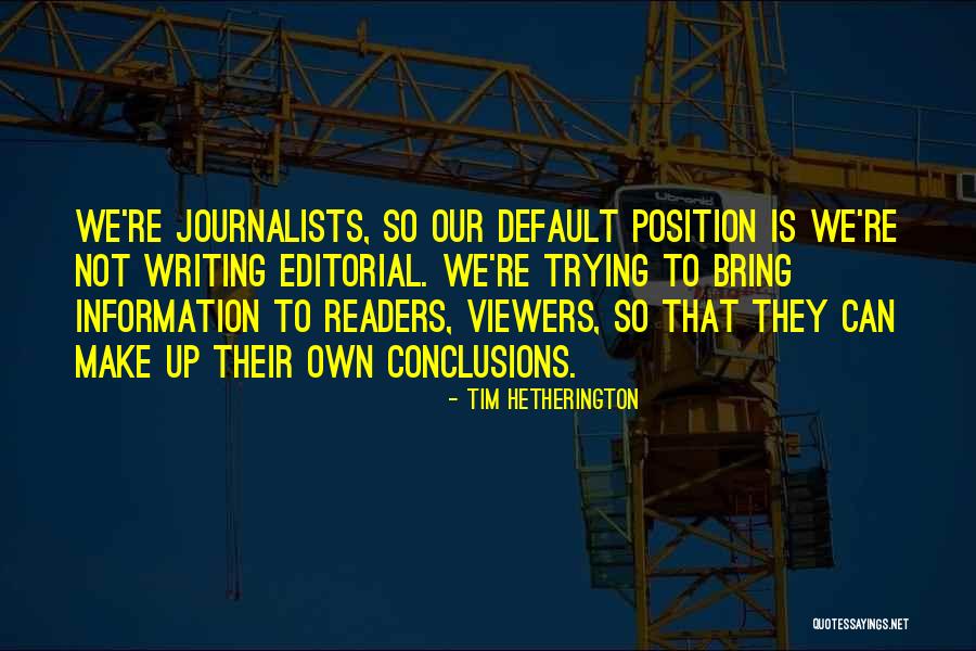 Thislifeilivelattestblog Quotes By Tim Hetherington Thislifeilivelattestblog Quotes By Tim Hetherington