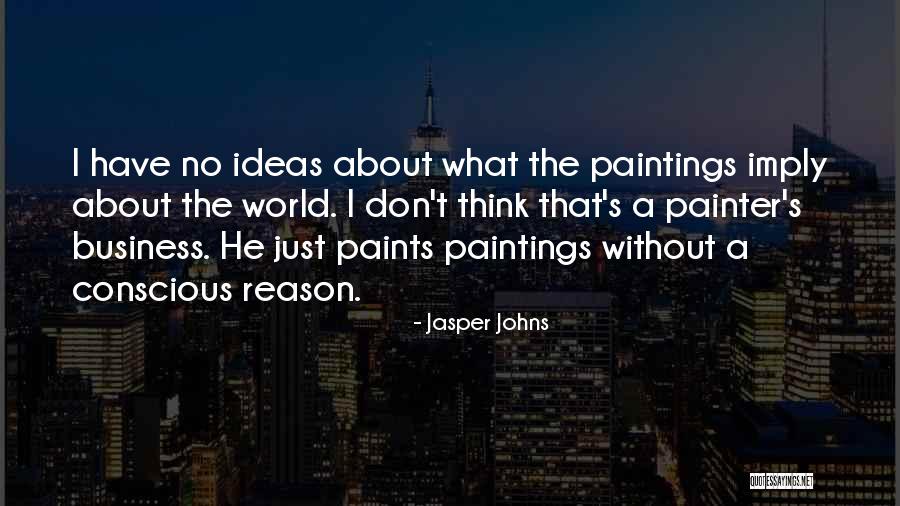 Thisordie Quotes By Jasper Johns Thisordie Quotes By Jasper Johns