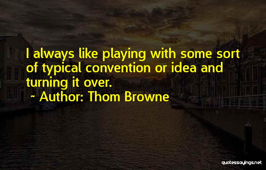 Thom Browne Quotes 856231