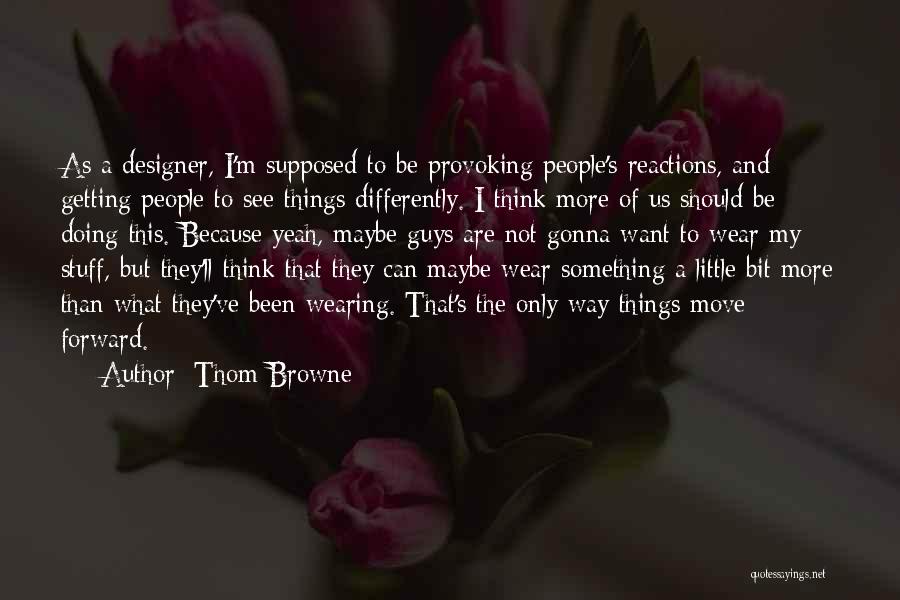 Thom Browne Quotes 871464