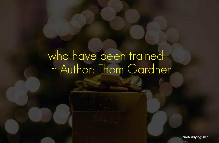 Thom Gardner Quotes 2138915