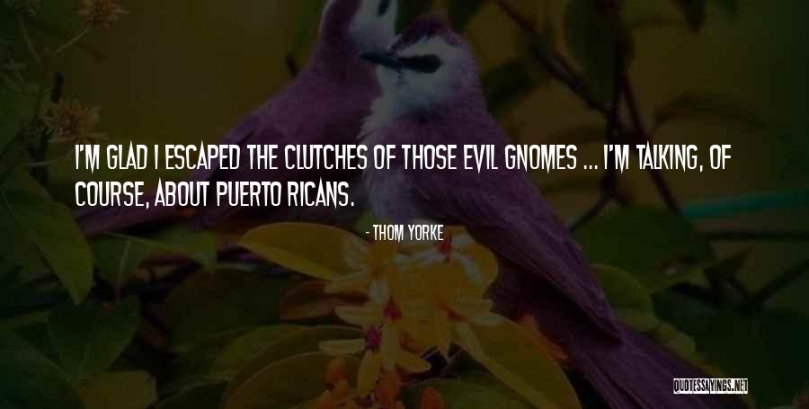 Thom Quotes By Thom Yorke Thom Quotes By Thom Yorke