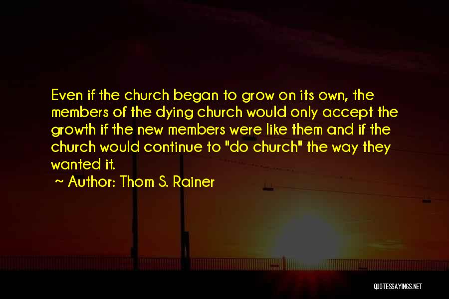 Thom Rainer Quotes By Thom S. Rainer