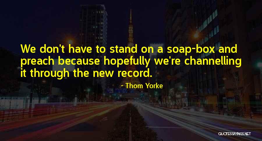 Thom Yorke Quotes 695117 Thom Yorke Quotes 695117