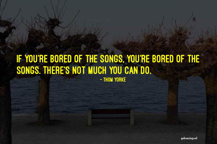 Thom Yorke Song Quotes By Thom Yorke Thom Yorke Song Quotes By Thom Yorke