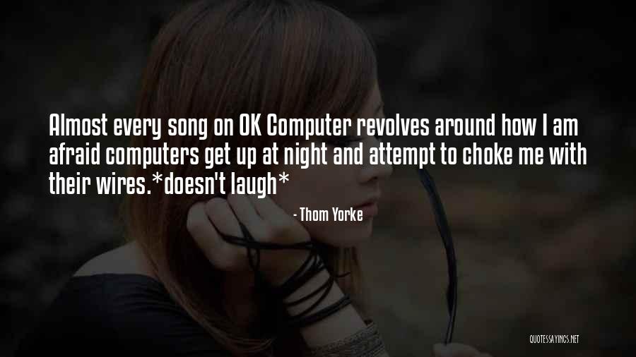 Thom Yorke Song Quotes By Thom Yorke Thom Yorke Song Quotes By Thom Yorke