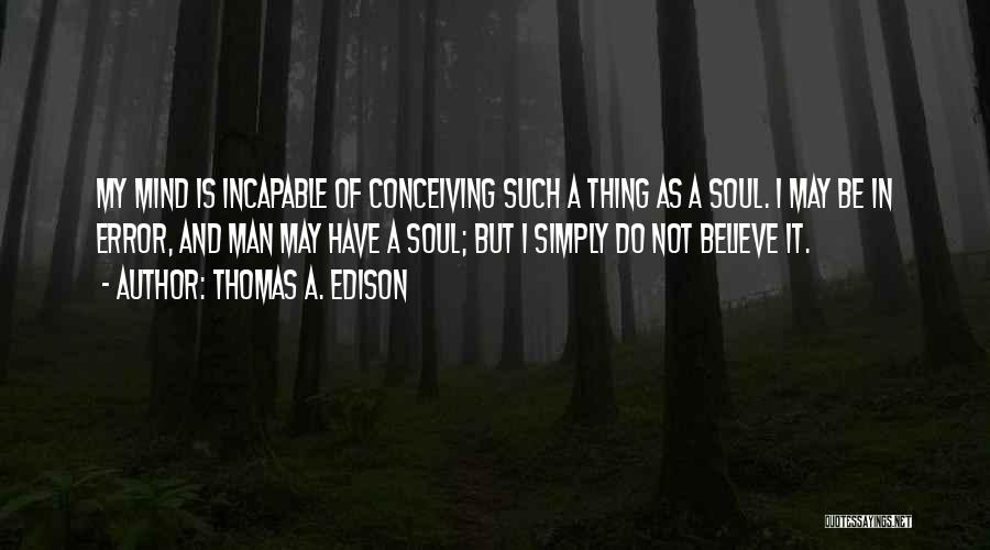 Thomas A. Edison Quotes 662191