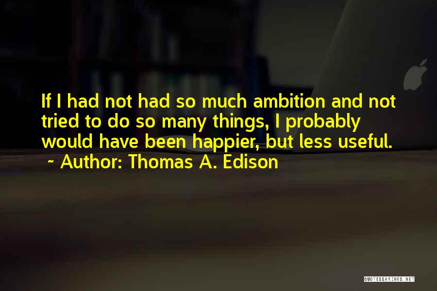 Thomas A. Edison Quotes 709502