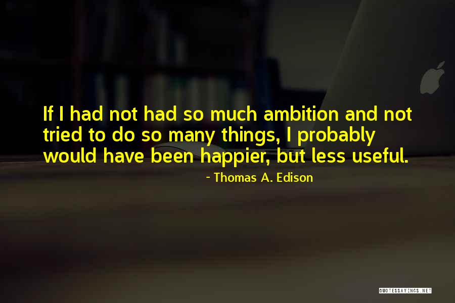 Thomas A. Edison Quotes 709502