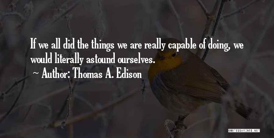 Thomas A. Edison Quotes 797881