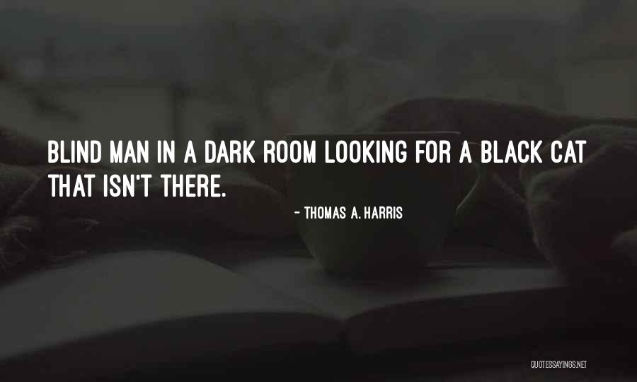 Thomas A. Harris Quotes 579088