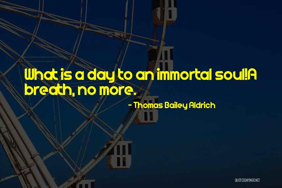 Thomas B. Aldrich Quotes By Thomas Bailey Aldrich