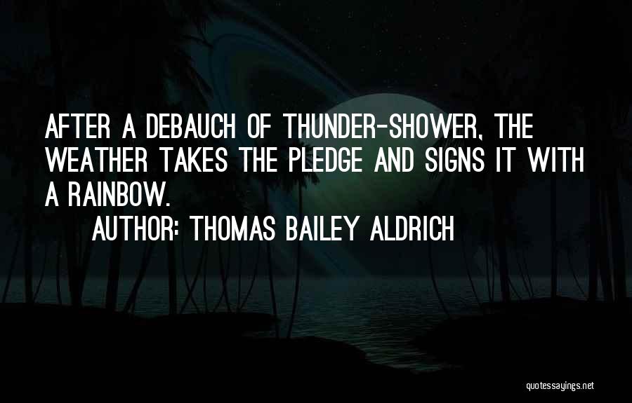 Thomas B. Aldrich Quotes By Thomas Bailey Aldrich