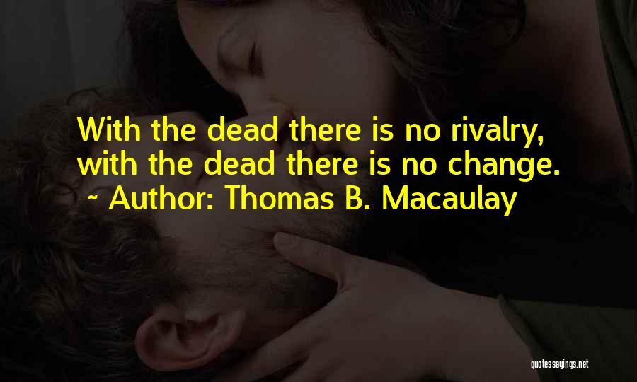 Thomas B. Macaulay Quotes 1025400