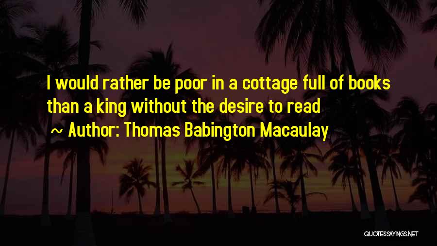 Thomas Babington Quotes By Thomas Babington Macaulay