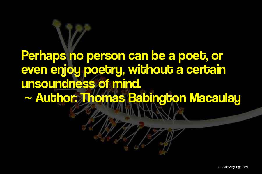 Thomas Babington Quotes By Thomas Babington Macaulay