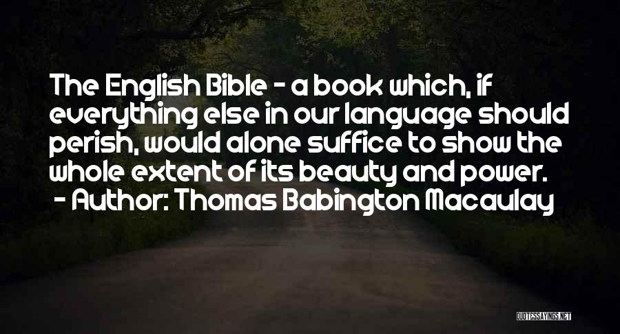 Thomas Babington Quotes By Thomas Babington Macaulay