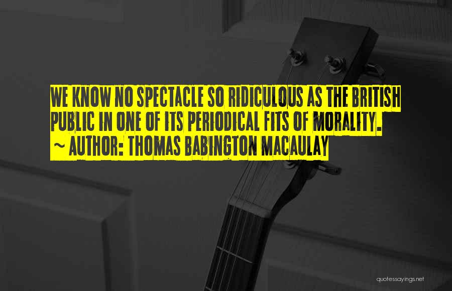 Thomas Babington Quotes By Thomas Babington Macaulay