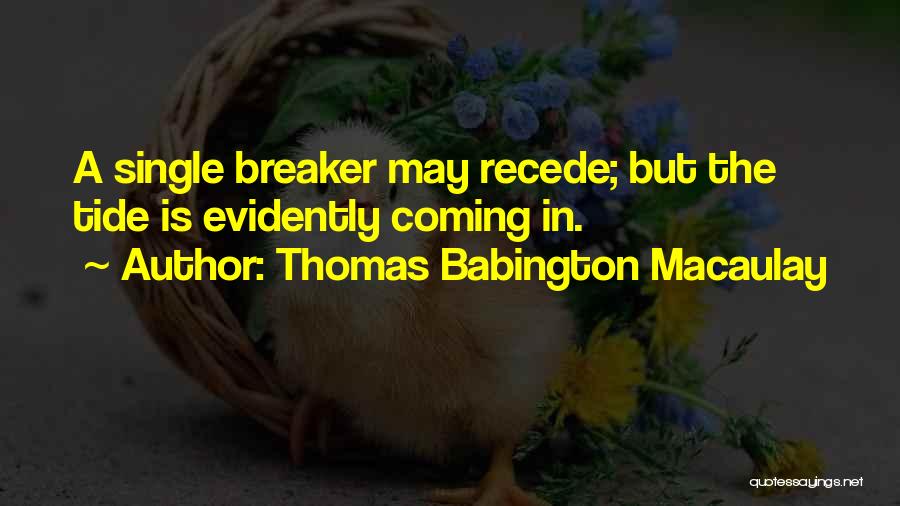 Thomas Babington Quotes By Thomas Babington Macaulay