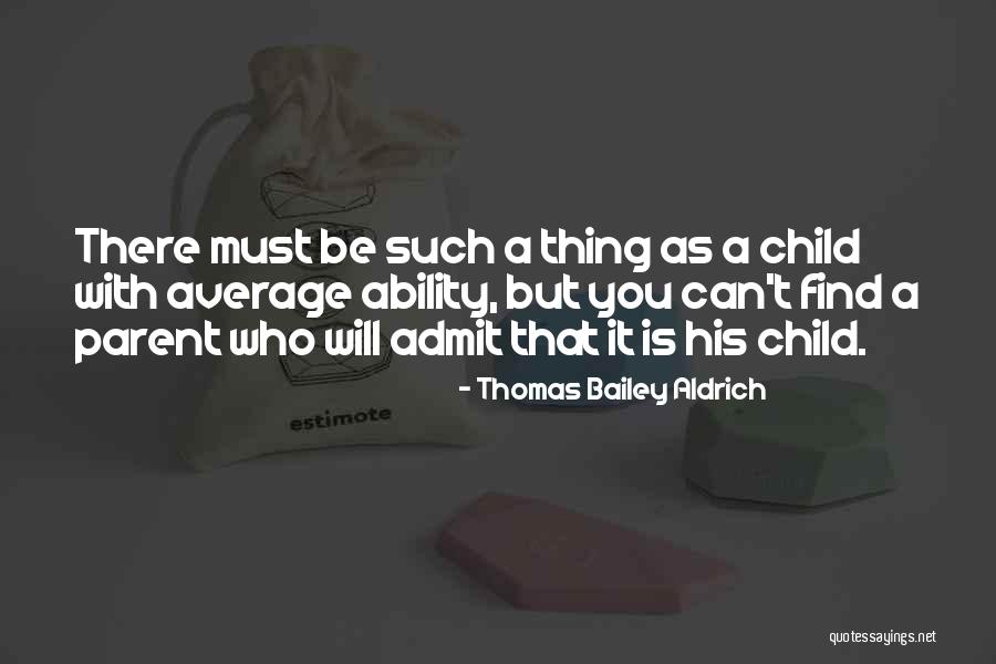 Thomas Bailey Aldrich Quotes 1454268