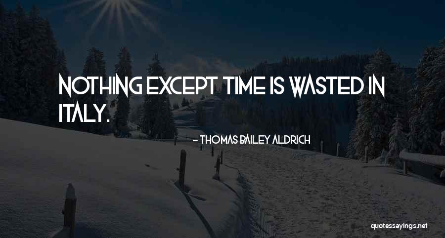 Thomas Bailey Aldrich Quotes 715338