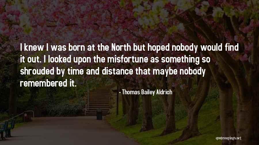 Thomas Bailey Aldrich Quotes 807520