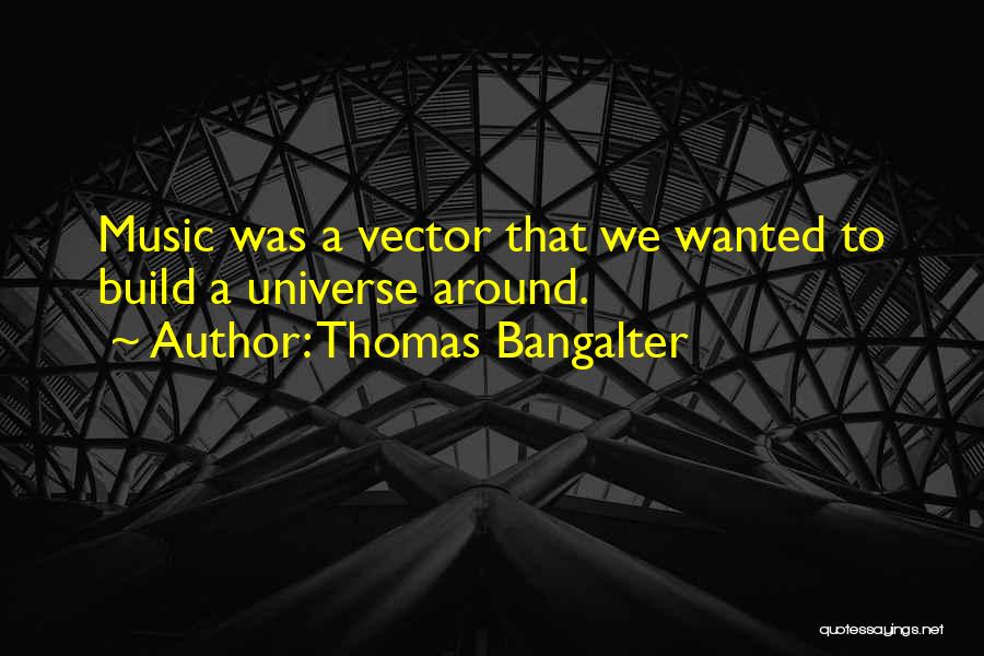 Thomas Bangalter Quotes 927132