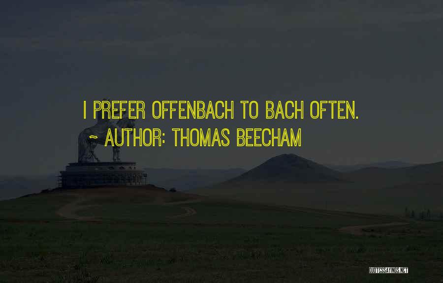 Thomas Beecham Quotes 1416351