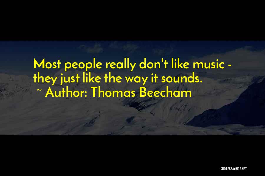 Thomas Beecham Quotes 2104293