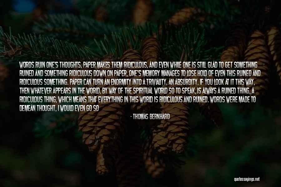 Thomas Bernhard Quotes 136696 Thomas Bernhard Quotes 136696