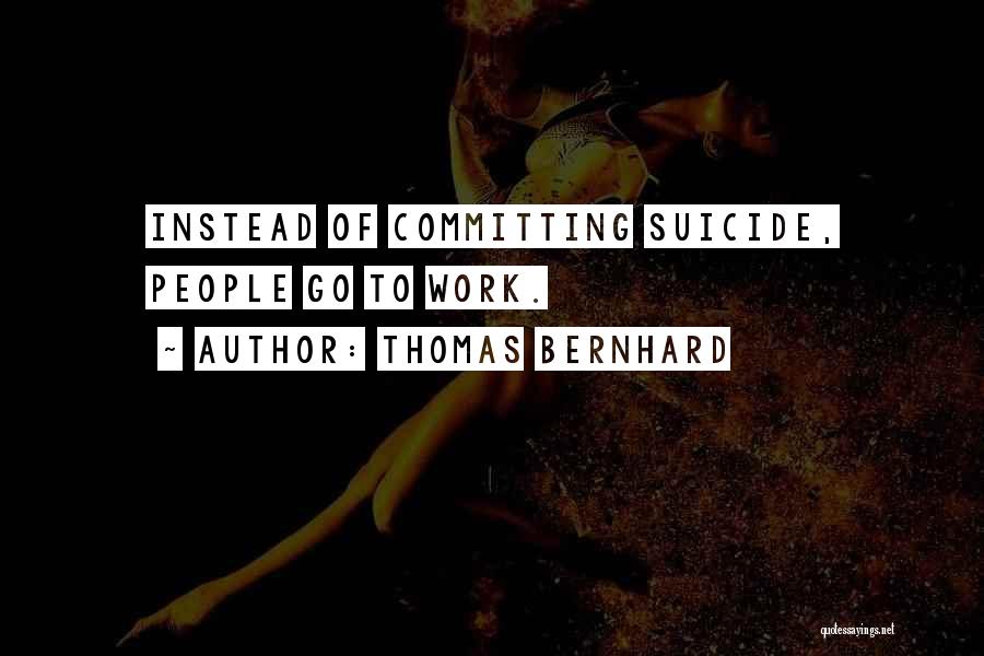 Thomas Bernhard Quotes 1789352