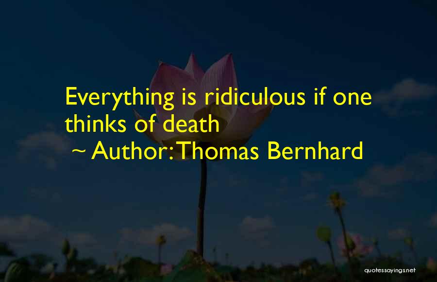 Thomas Bernhard Quotes 740325