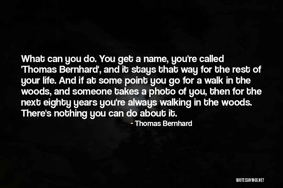 Thomas Bernhard Quotes 744116 Thomas Bernhard Quotes 744116
